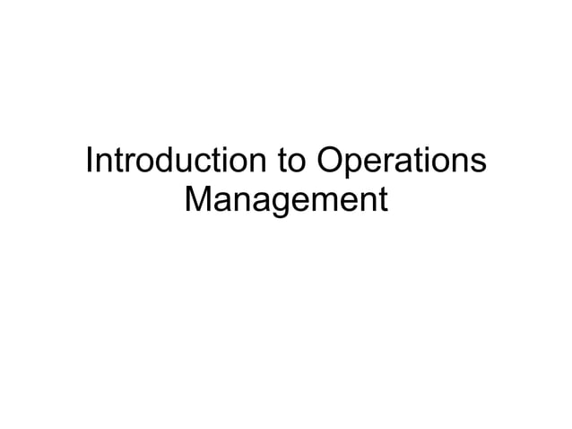 Introduction to operations management | PPT | Business | Business and ...