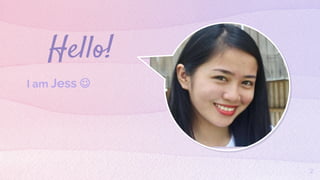 Hello!
I am Jess 
2
 