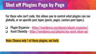 Shut off Plugins Page by Page
For those who can’t code, this allows you to control what plugins can run
globally, or on sp...