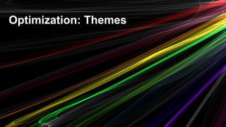 Optimization: Themes
 