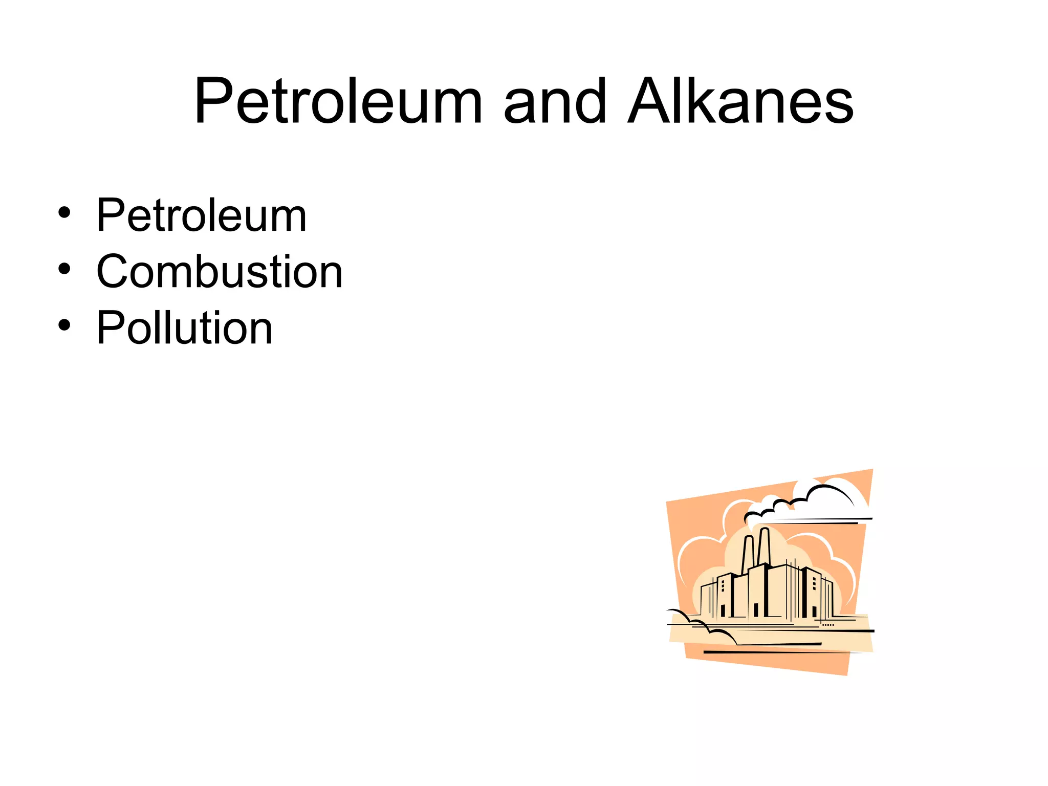 Petroleum and Alkanes Petroleum Combustion Pollution 