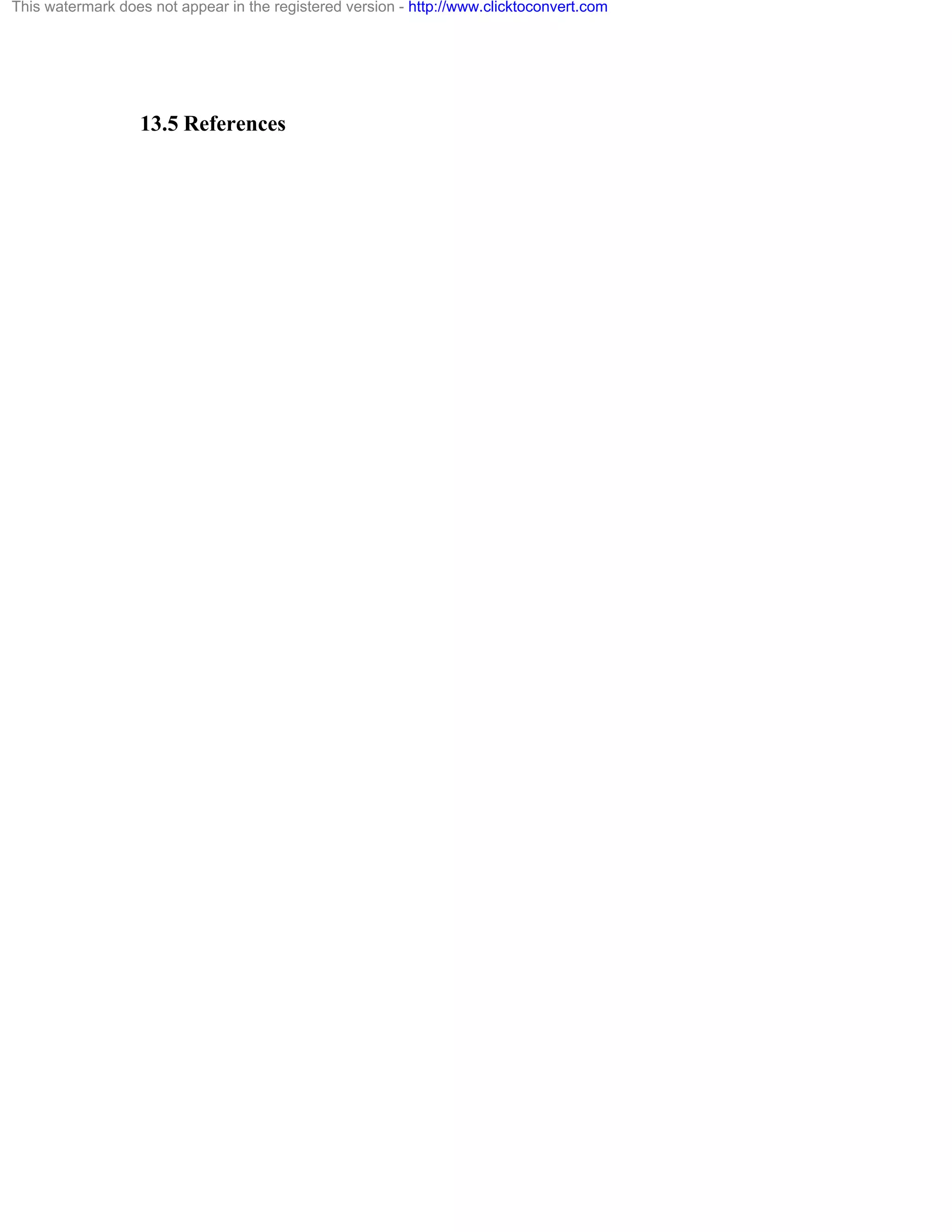 This watermark does not appear in the registered version - http://www.clicktoconvert.com

13.5 References

 