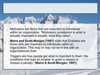 ●

●

●

Motivators are items that are important to individuals
within an organization. "Motivators correspond to what is
...