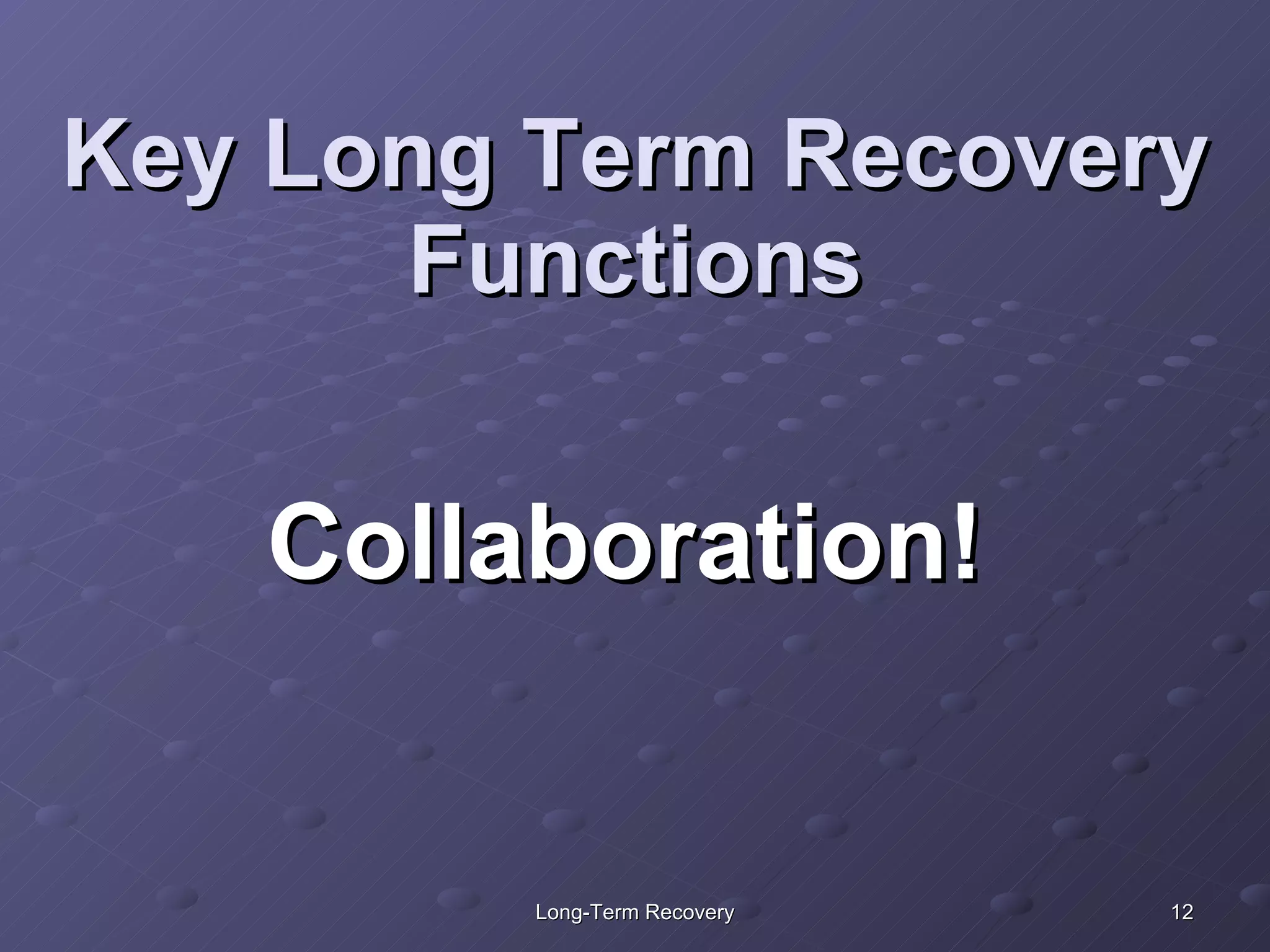 Key Long Term Recovery Functions Collaboration! 