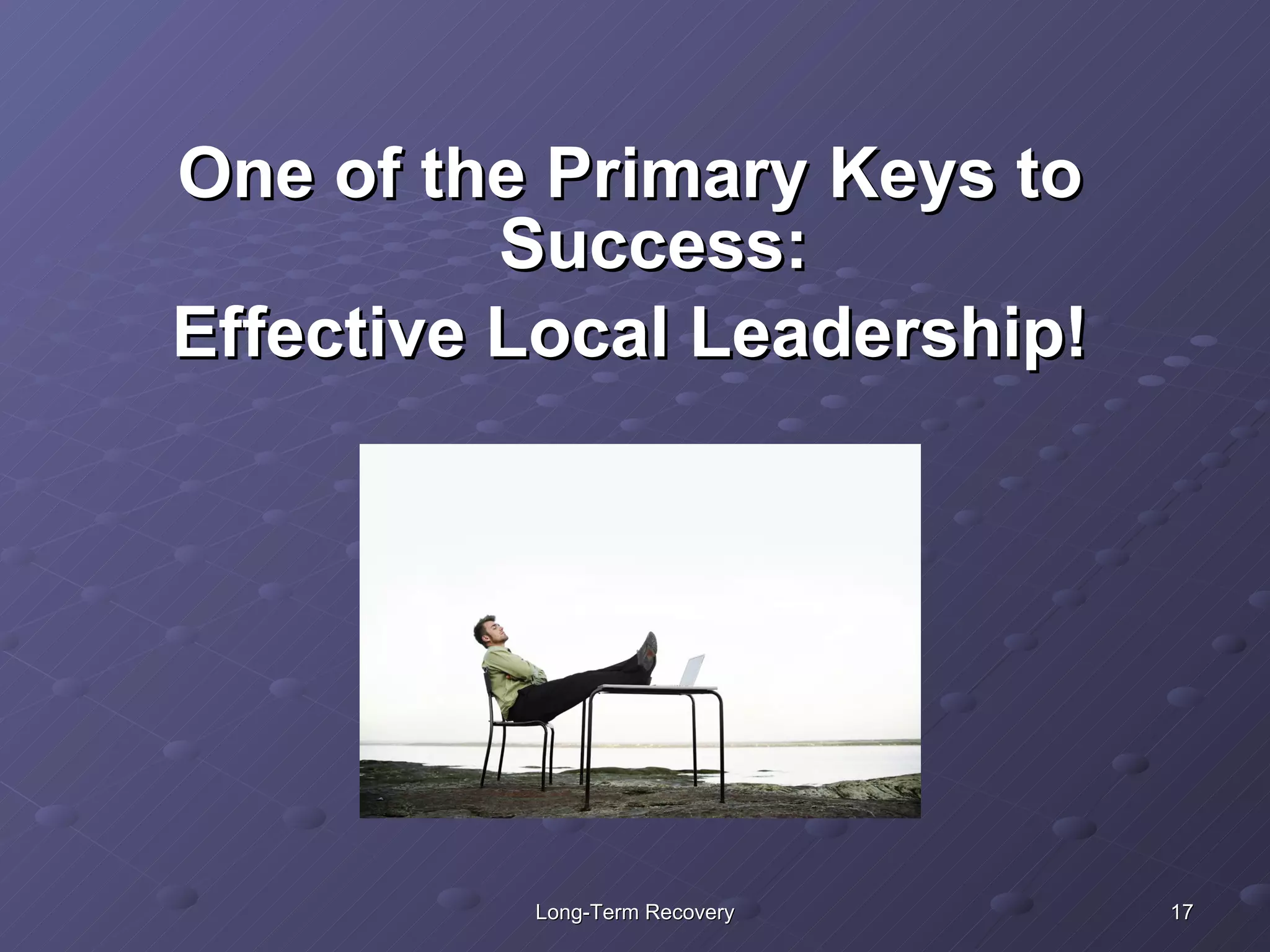 One of the Primary Keys to Success: Effective Local Leadership! 