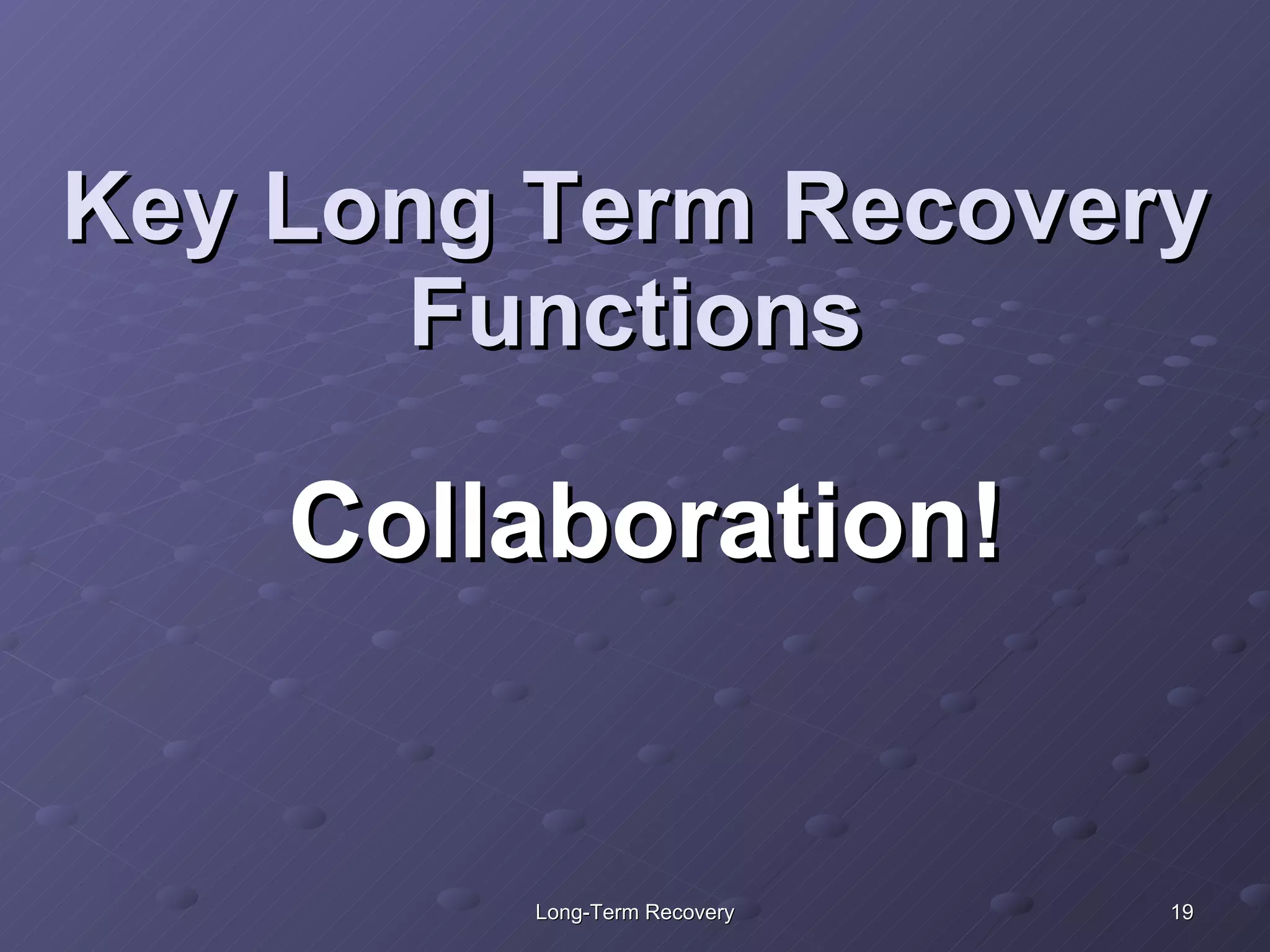 Key Long Term Recovery Functions Collaboration! 