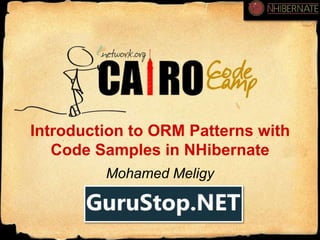 Introduction to ORM Patterns with Code Samples in NHibernate Mohamed Meligy 