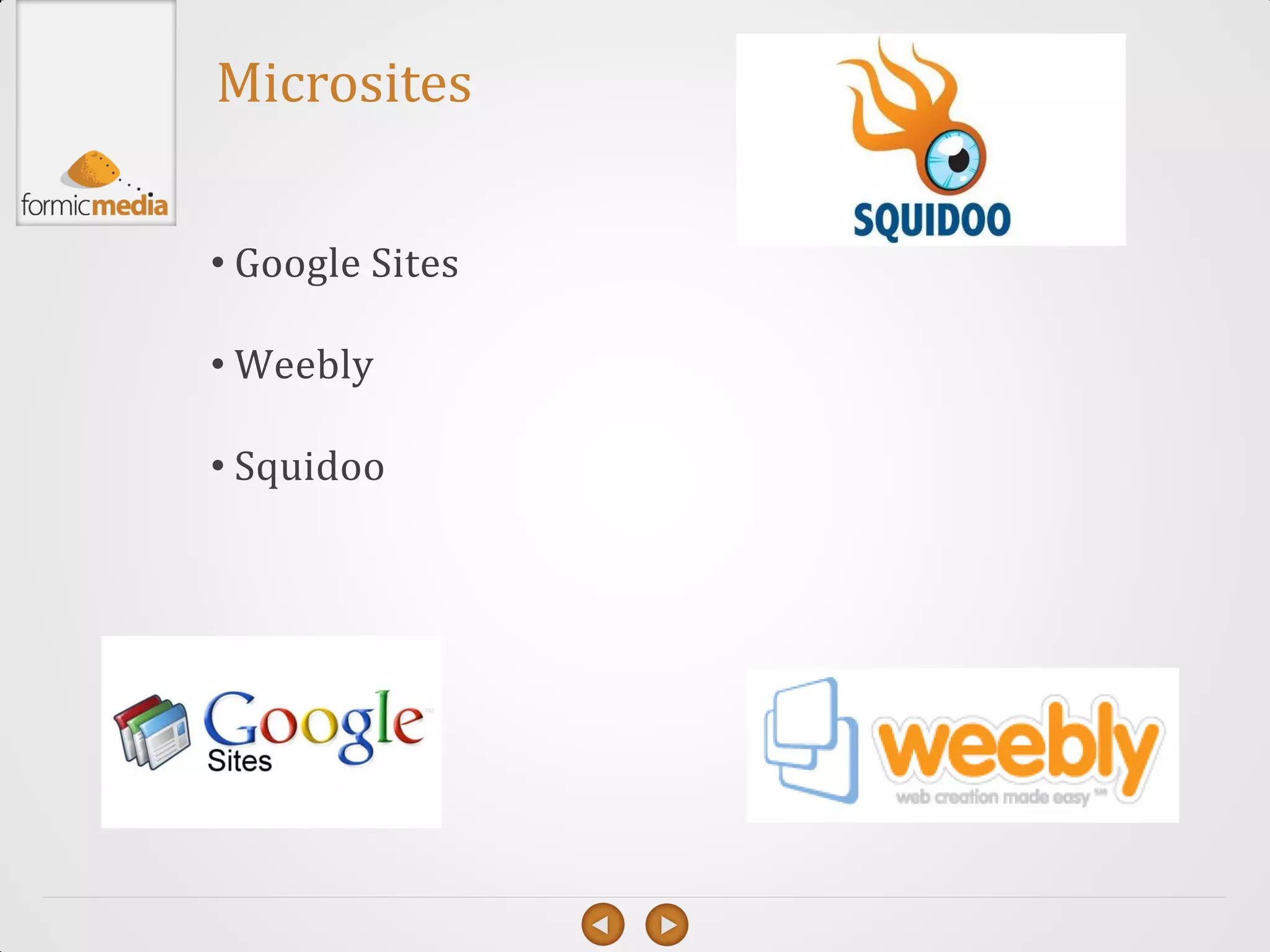 Microsites


• Google Sites

• Weebly

• Squidoo
 