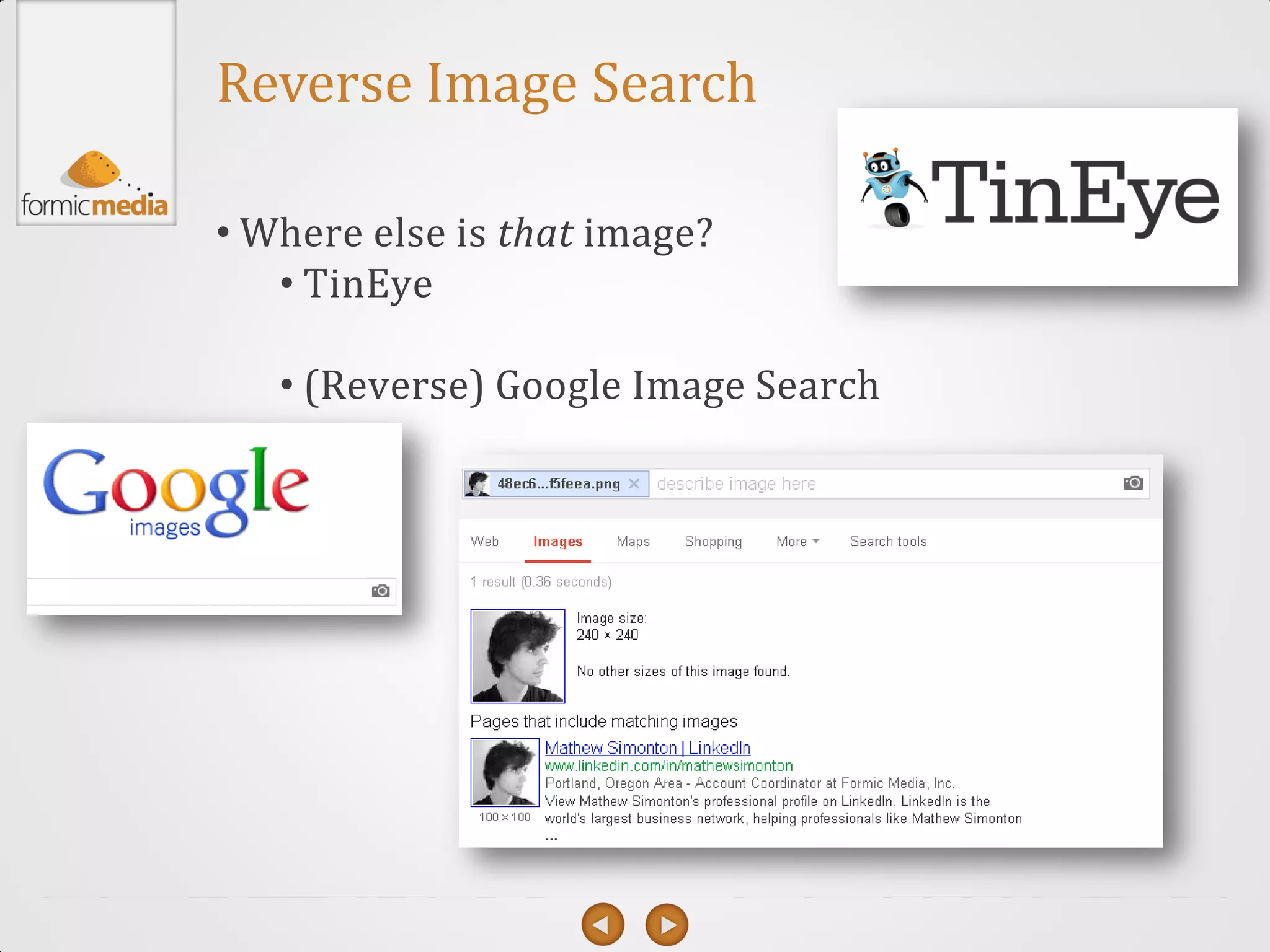 Reverse Image Search

• Where else is that image?
   • TinEye

   • (Reverse) Google Image Search
 