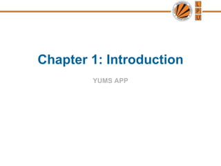 Chapter 1: Introduction
YUMS APP
 