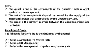 important parts of the kernel kernel in operating... Introduction to OS, types of operating systems | PPTX
