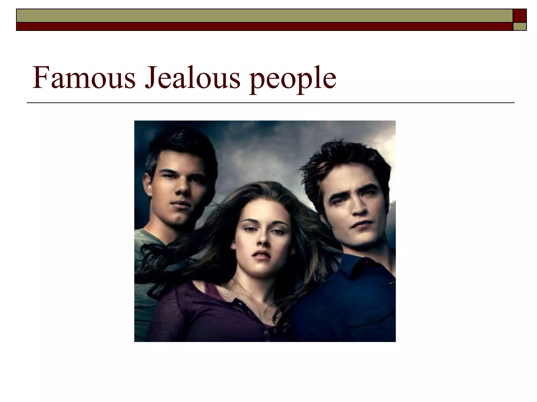 Famous Jealous people
 