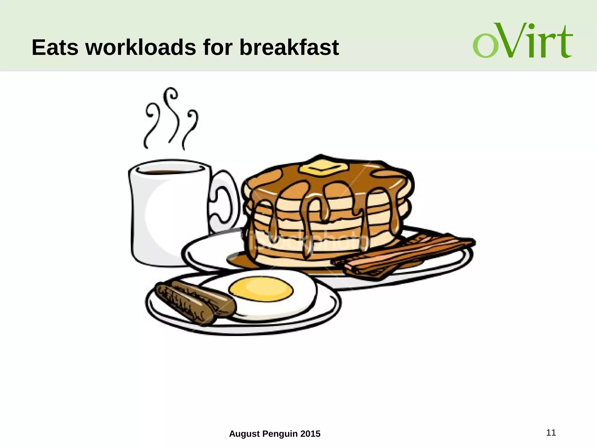 August Penguin 2015 11
Eats workloads for breakfast
 