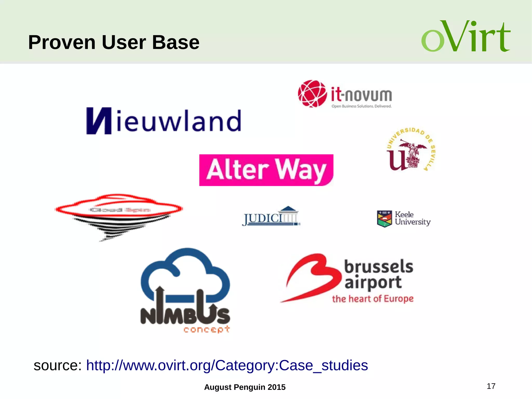 August Penguin 2015 17
Proven User Base
source: http://www.ovirt.org/Category:Case_studies
 