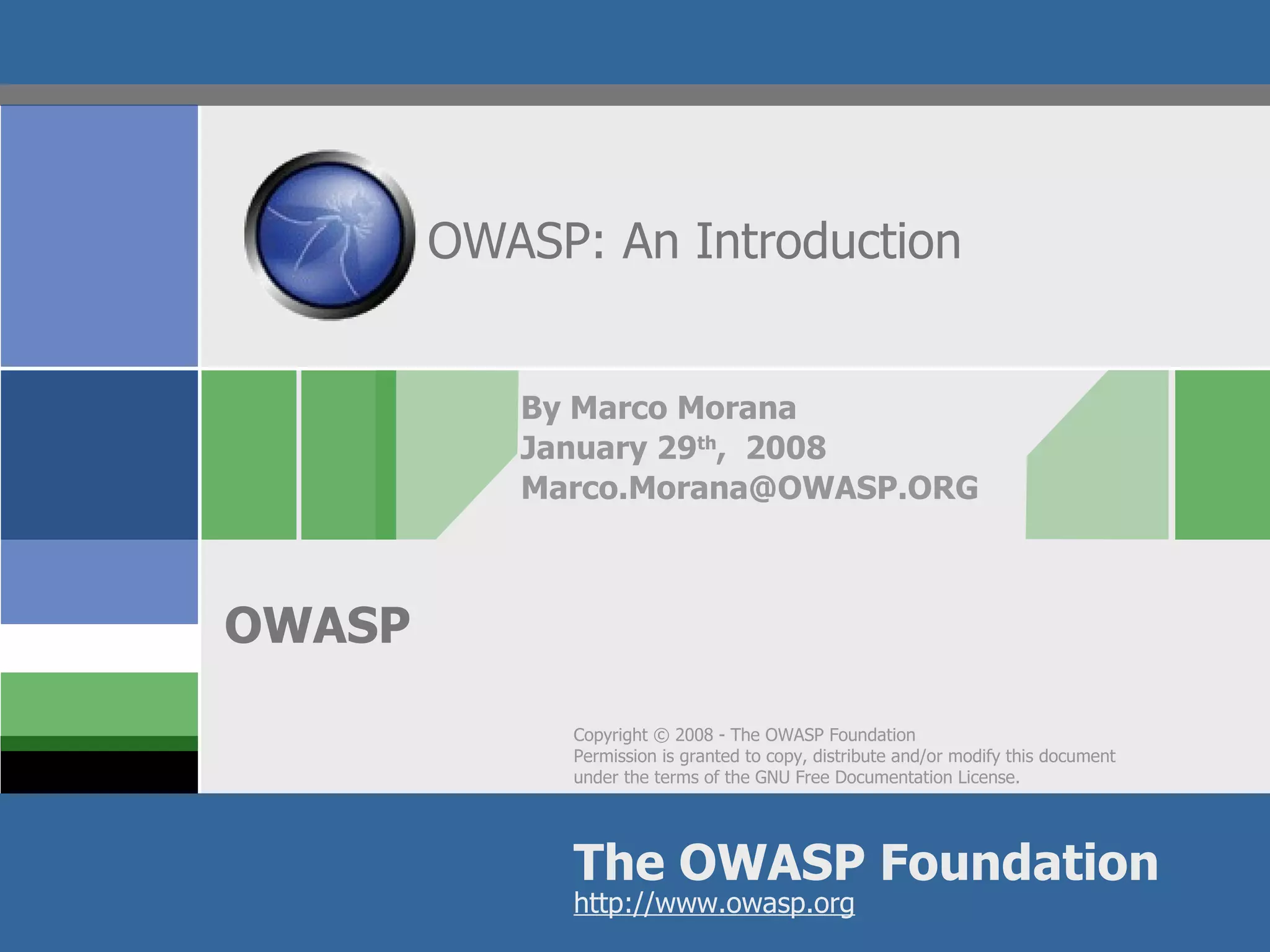 OWASP: An Introduction By Marco Morana January 29 th ,  2008 [email_address] 