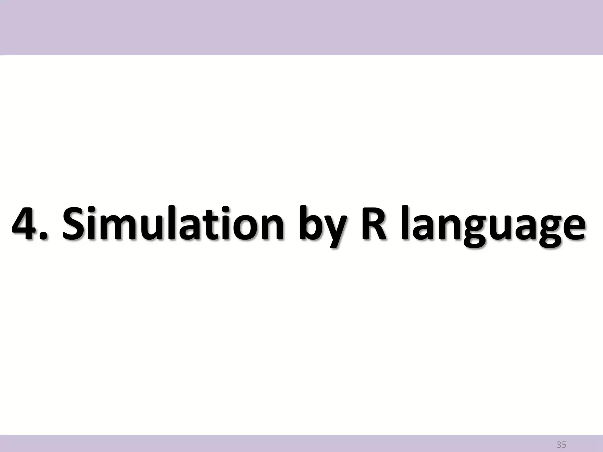 4. Simulation by R language



                         35
 