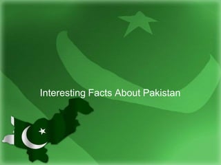 Interesting Facts About Pakistan
 