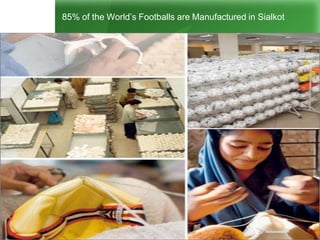 85% of the World’s Footballs are Manufactured in Sialkot
 