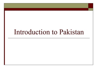 Introduction to Pakistan
 