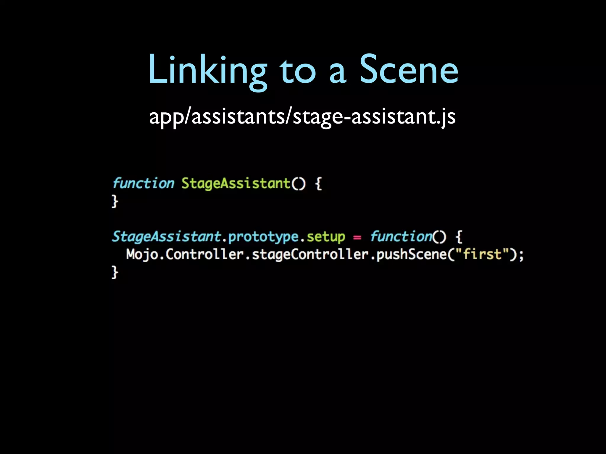 Linking to a Scene
app/assistants/stage-assistant.js
 