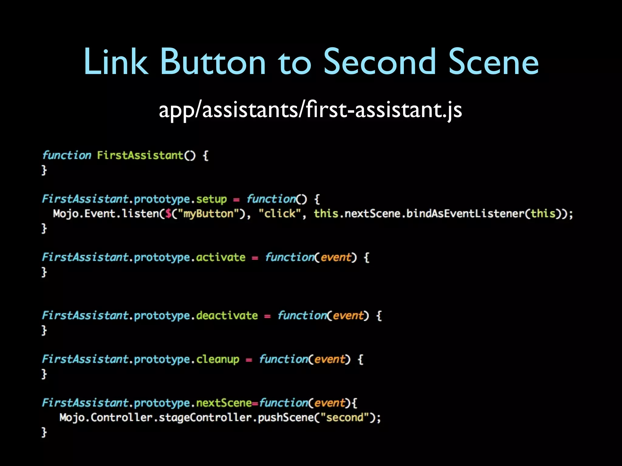 Link Button to Second Scene
    app/assistants/ﬁrst-assistant.js
 