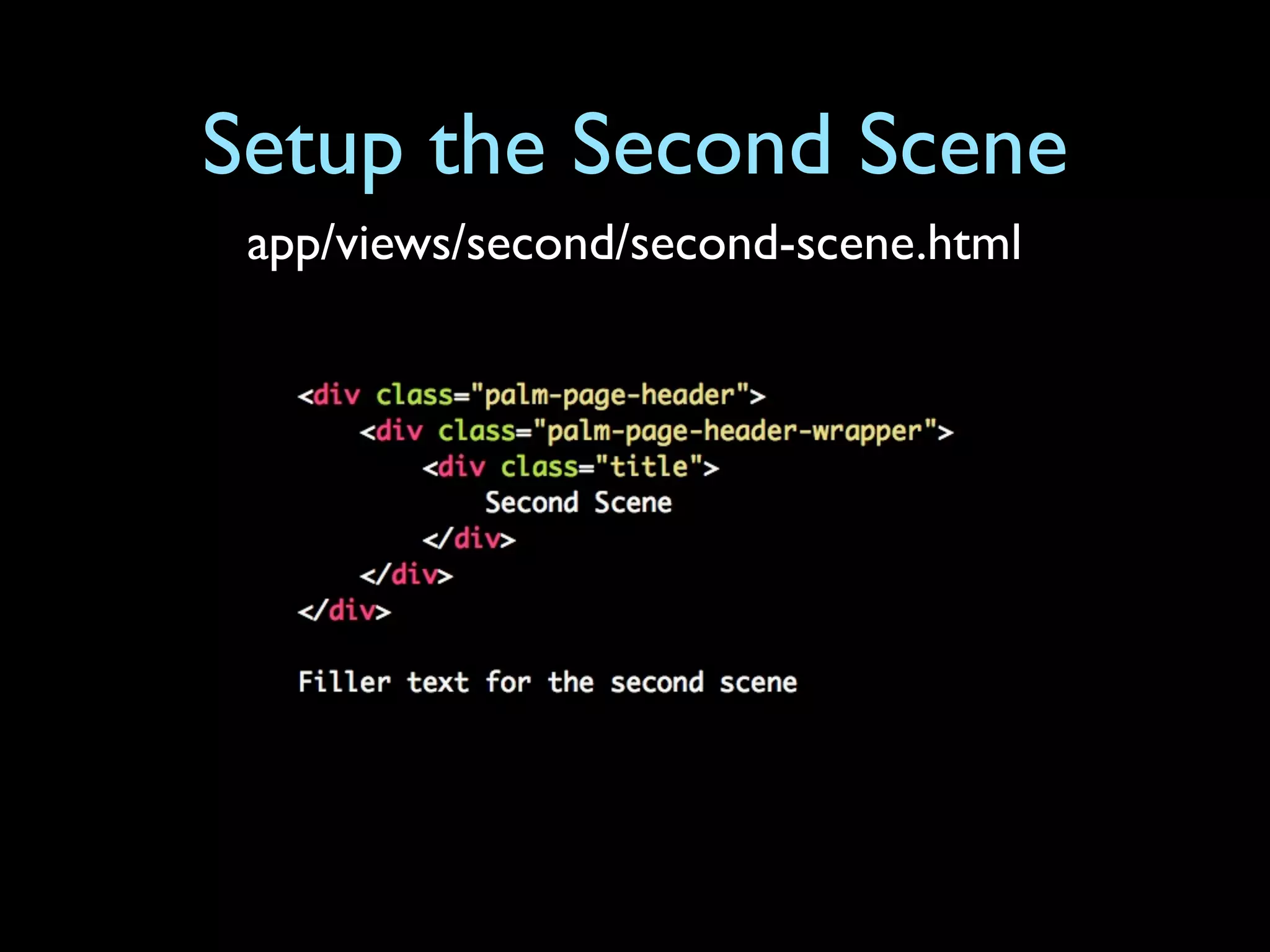 Setup the Second Scene
 app/views/second/second-scene.html
 