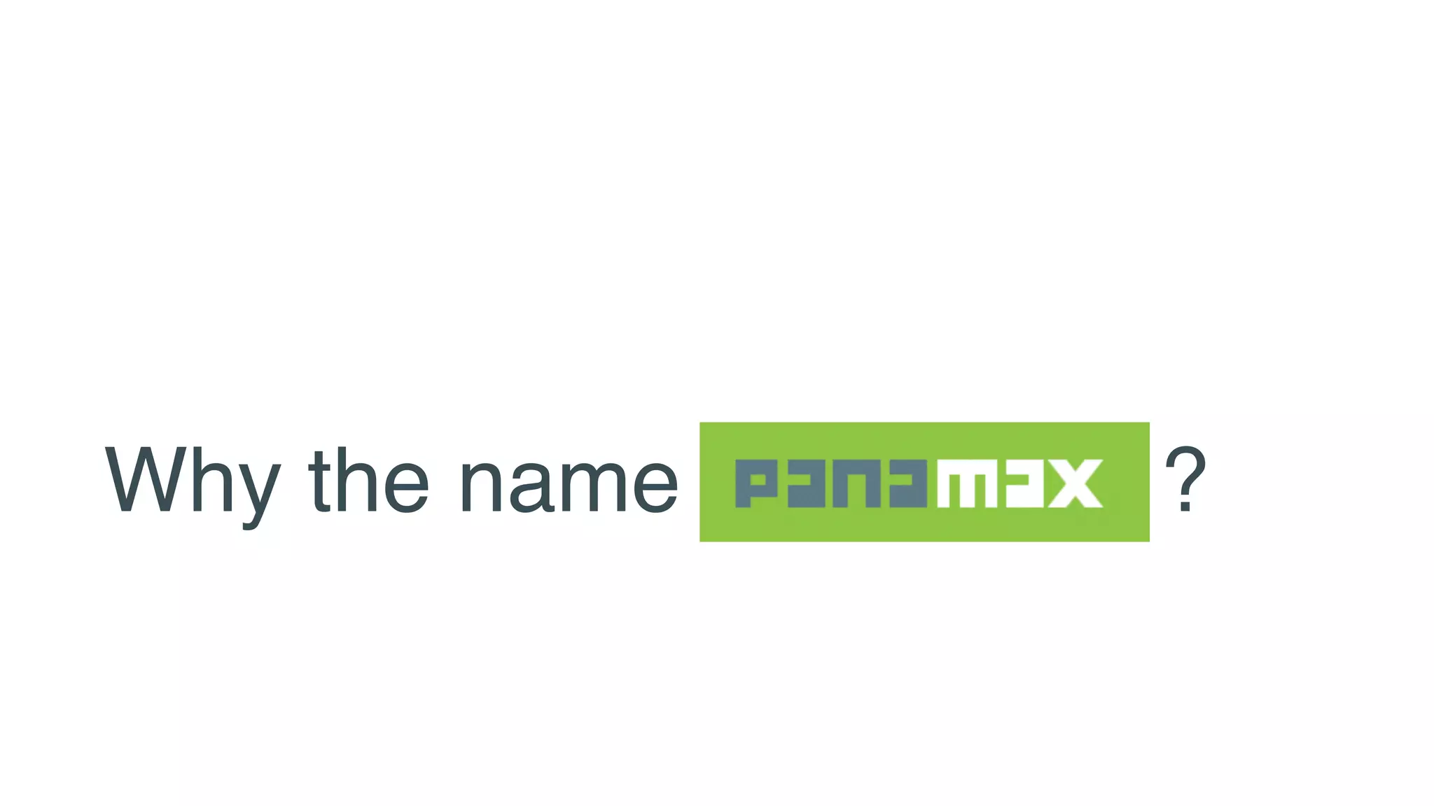 Why the name Panamax? ?