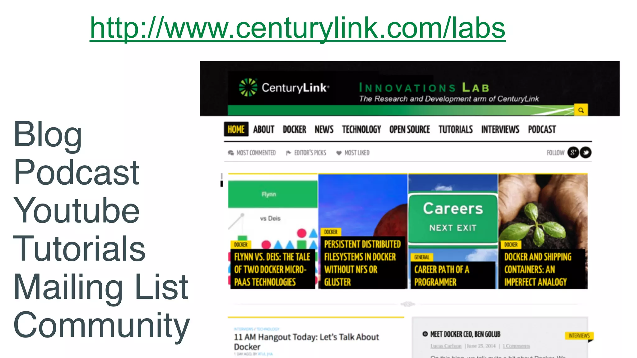 http://www.centurylink.com/labs
Blog"
Podcast"
Youtube"
Tutorials"
Mailing List"
Community