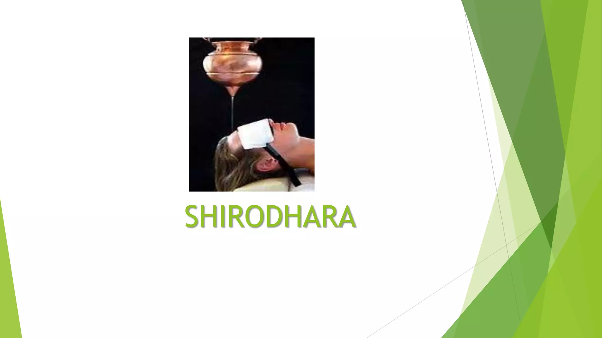 SHIRODHARA
 