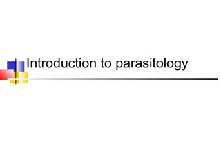Introduction to parasitology
 