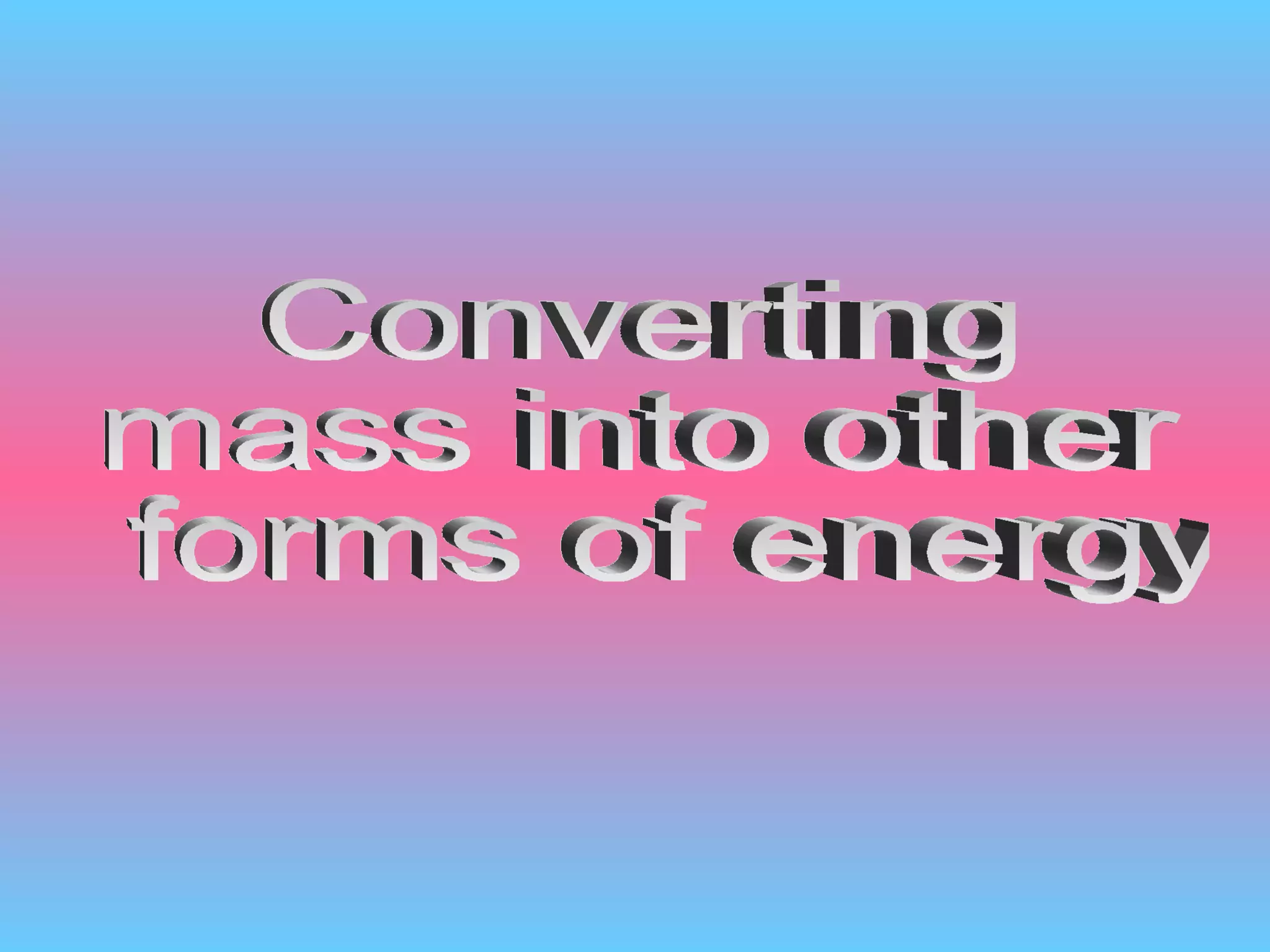 Converting  mass into other forms of energy 