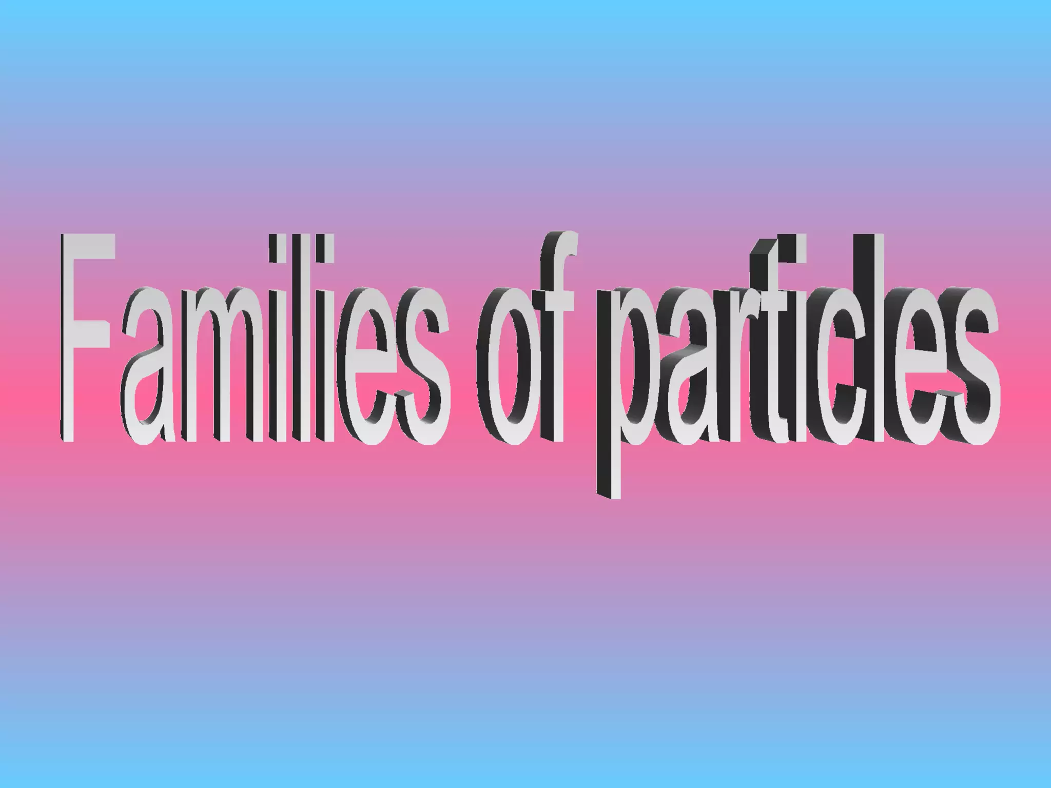 Families of particles 