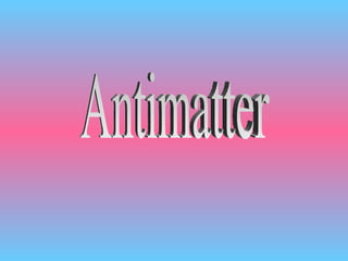Antimatter 