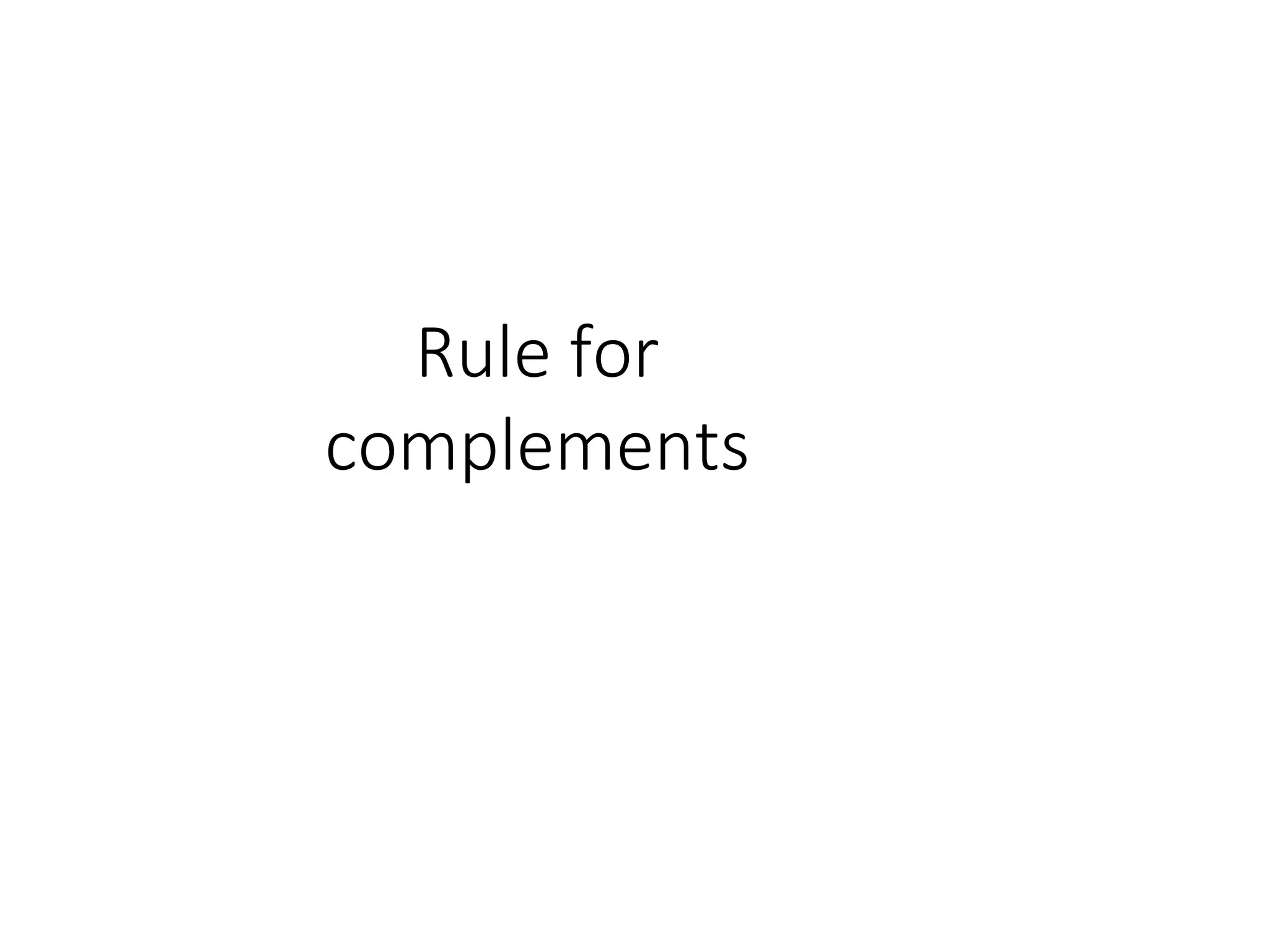 Rule for
complements
 
