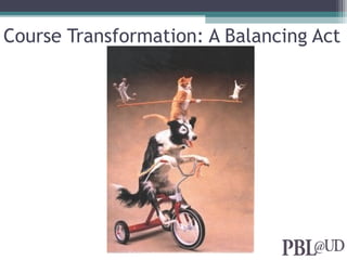 Course Transformation: A Balancing Act
 