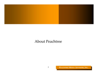 About Peachtree




       3     PEACHTREE MEDIA ADVISORS, INC. 
 
