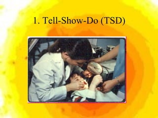 1. Tell-Show-Do (TSD) 
