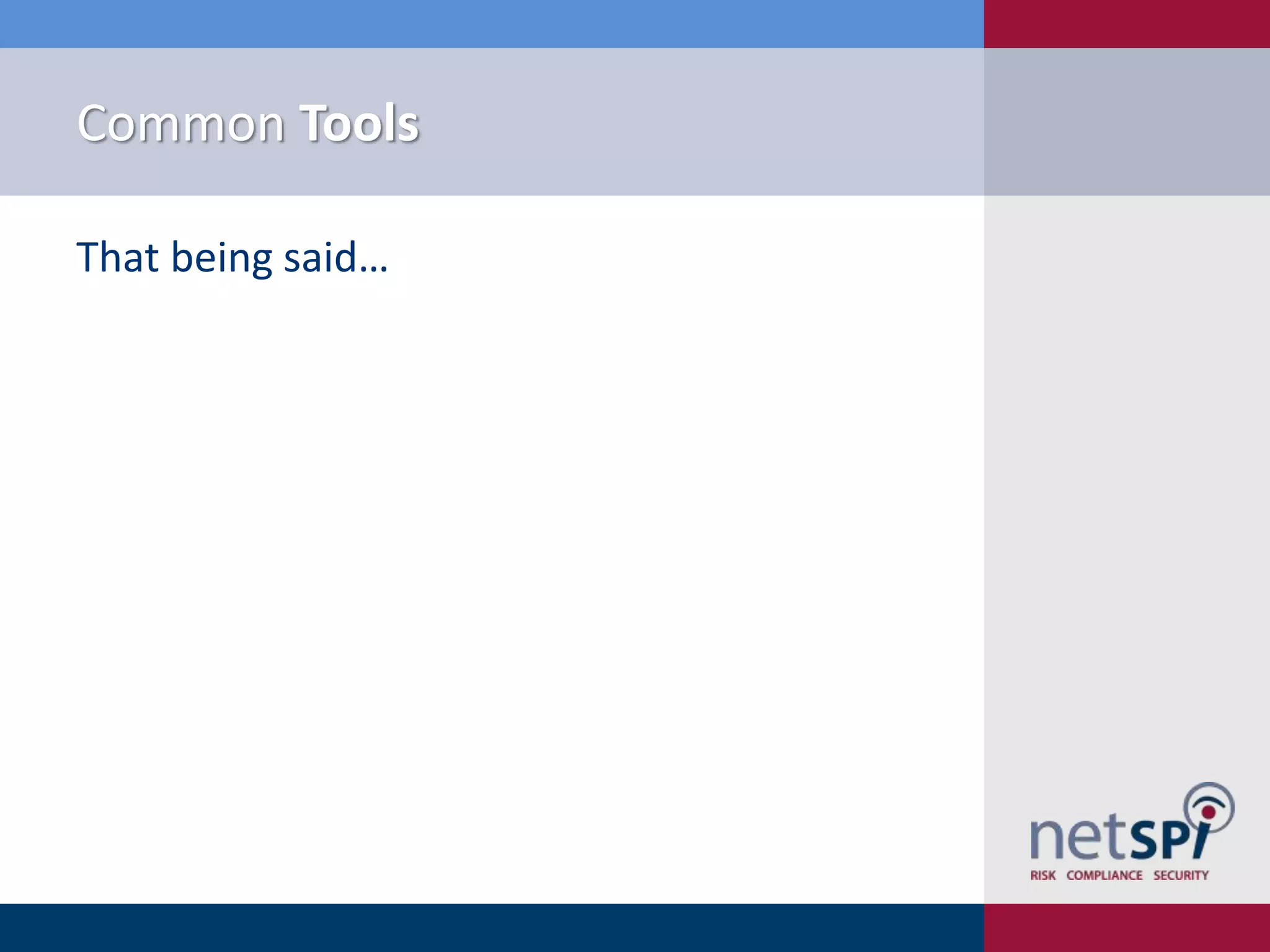 Common Tools
That being said…

 