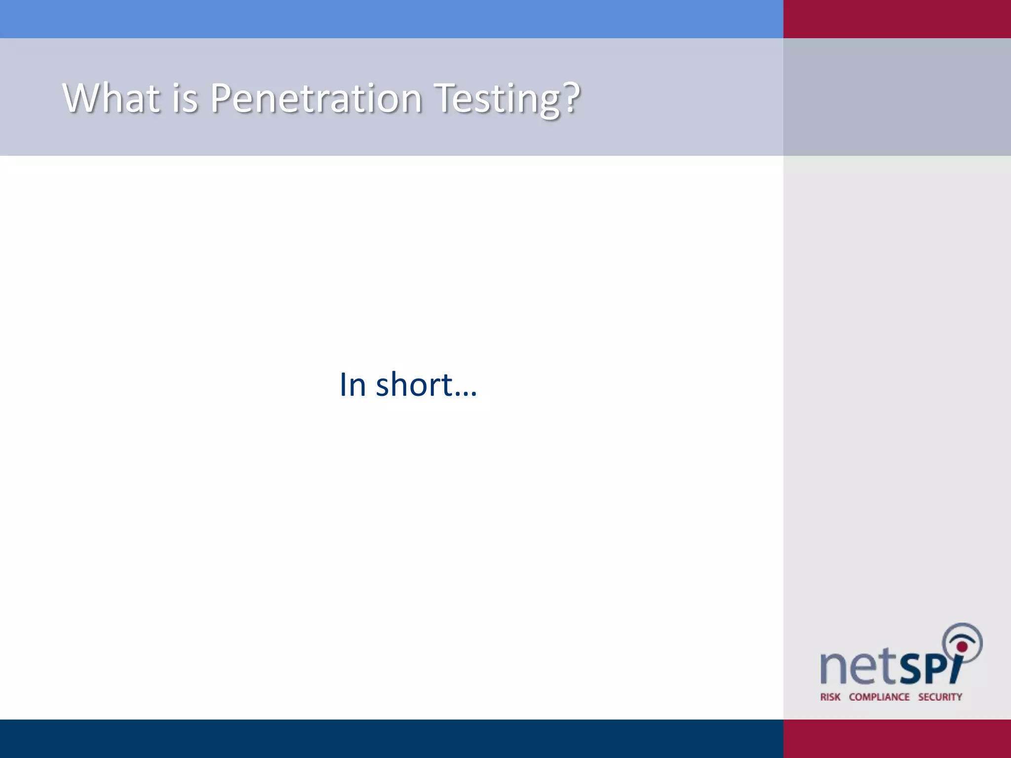 What is Penetration Testing?

In short…

 