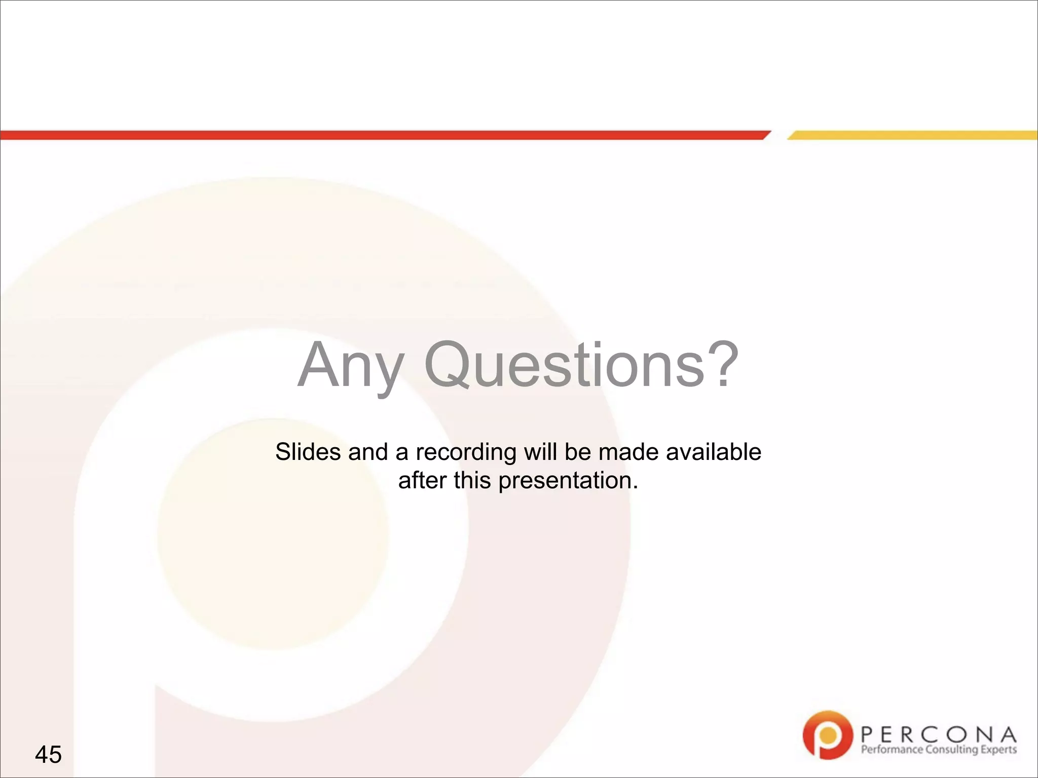 Any Questions?
45
Slides and a recording will be made available
after this presentation.
 