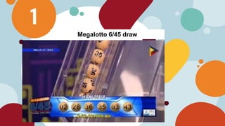 1
Megalotto 6/45 draw
 