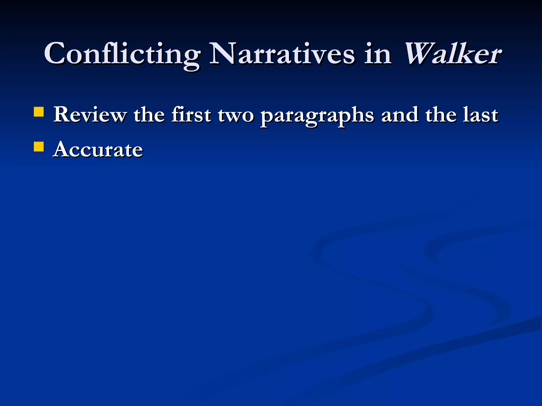 Conflicting Narratives in  Walker Review the first two paragraphs and the last Accurate 