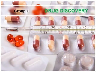 Group 1 DRUG DISCOVERY
 