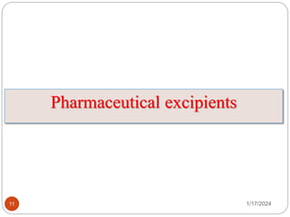 1/17/2024
11
Pharmaceutical excipients
 