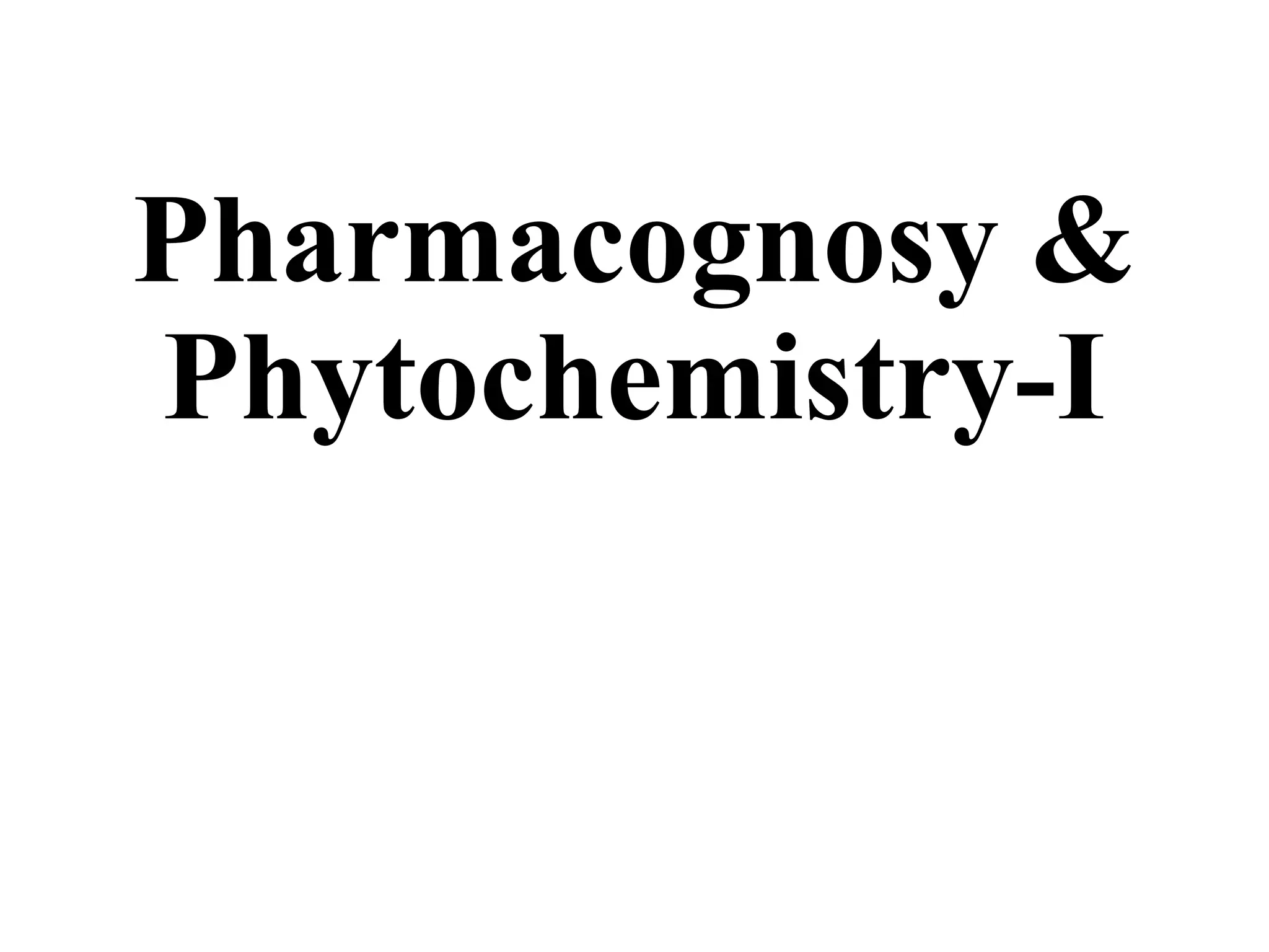 Introduction to pharmacognosy,classification of drugs,quality control