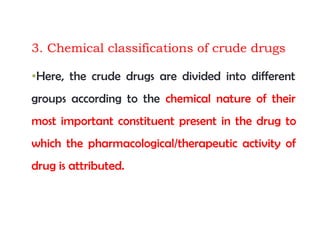 Introduction to pharmacognosy,classification of drugs,quality control of drugs of natural origin