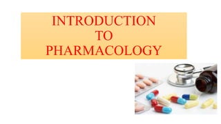 INTRODUCTION
TO
PHARMACOLOGY
 