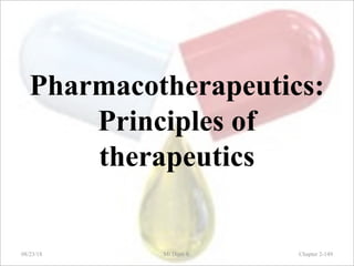Pharmacotherapeutics:
Principles of
therapeutics
08/23/18 Mr.Dipti S. Chapter 2-149
 