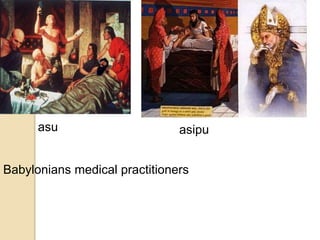 asu asipu
Babylonians medical practitioners
 