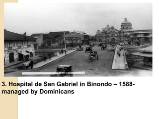 3. Hospital de San Gabriel in Binondo – 1588-
managed by Dominicans
 